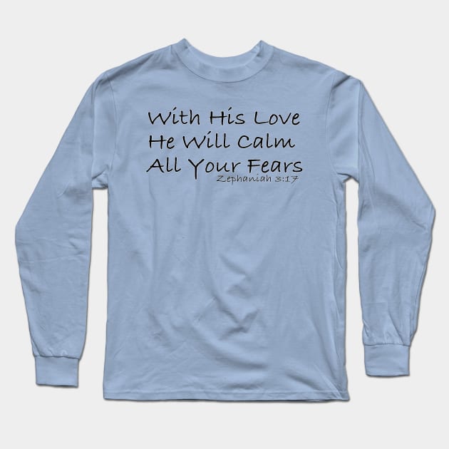 With His Love He Will Calm All Your Fears Long Sleeve T-Shirt by vivachas